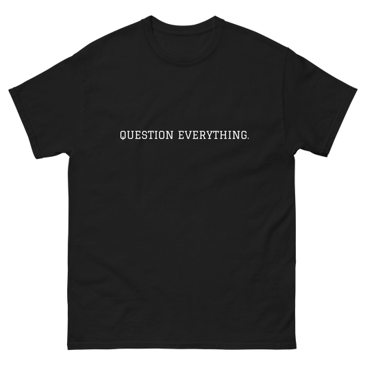 Question Everything Tee