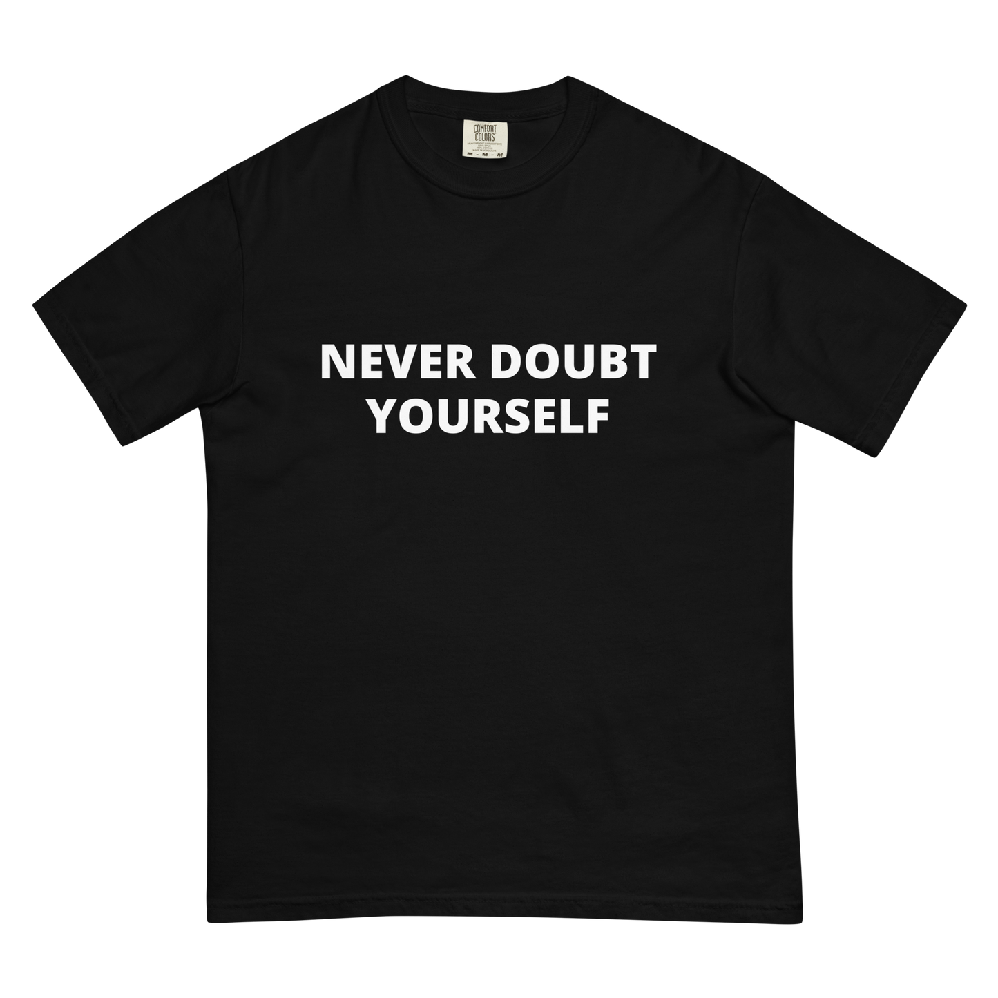 Never Doubt Yourself Tee