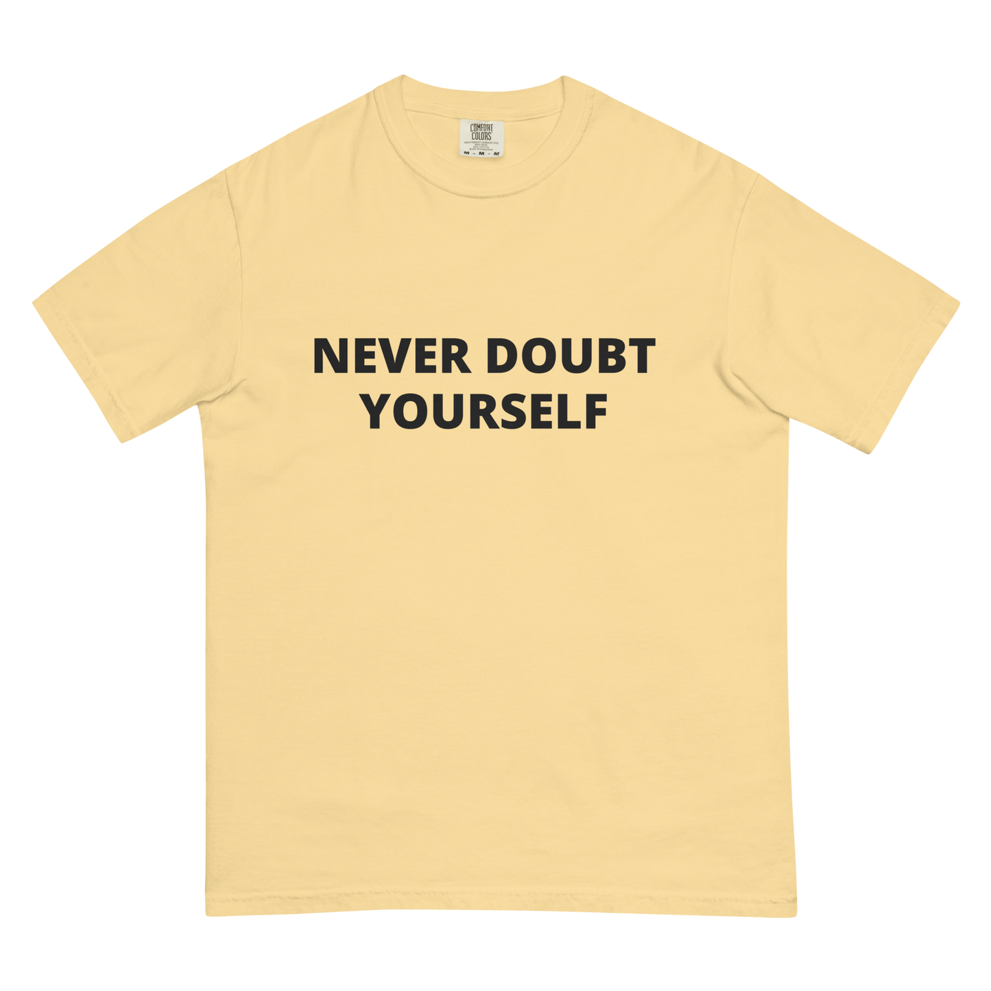 Never Doubt Yourself Tee